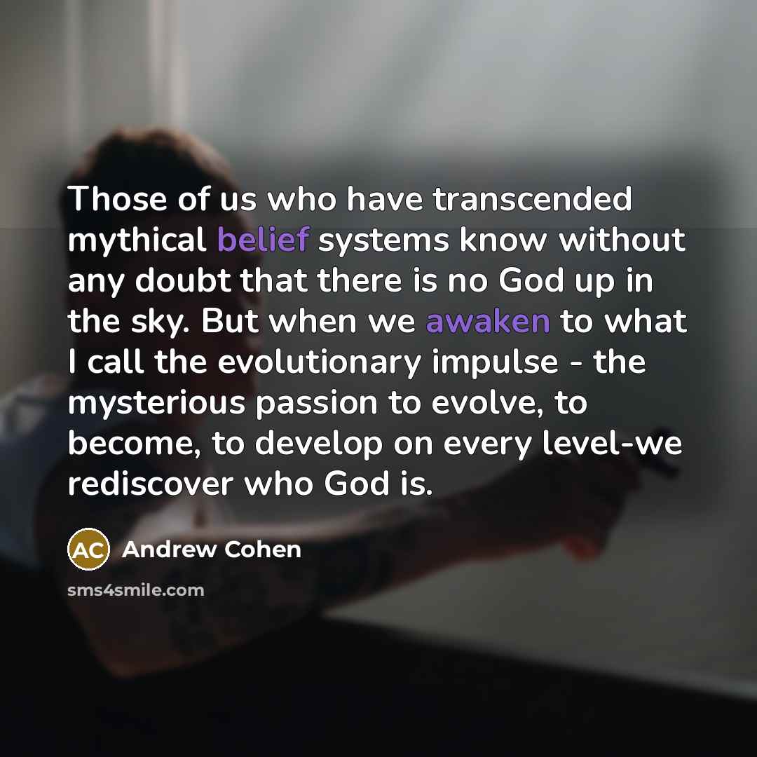 “Those of us who have transcended mythical belief systems know…” quote by Andrew Cohen