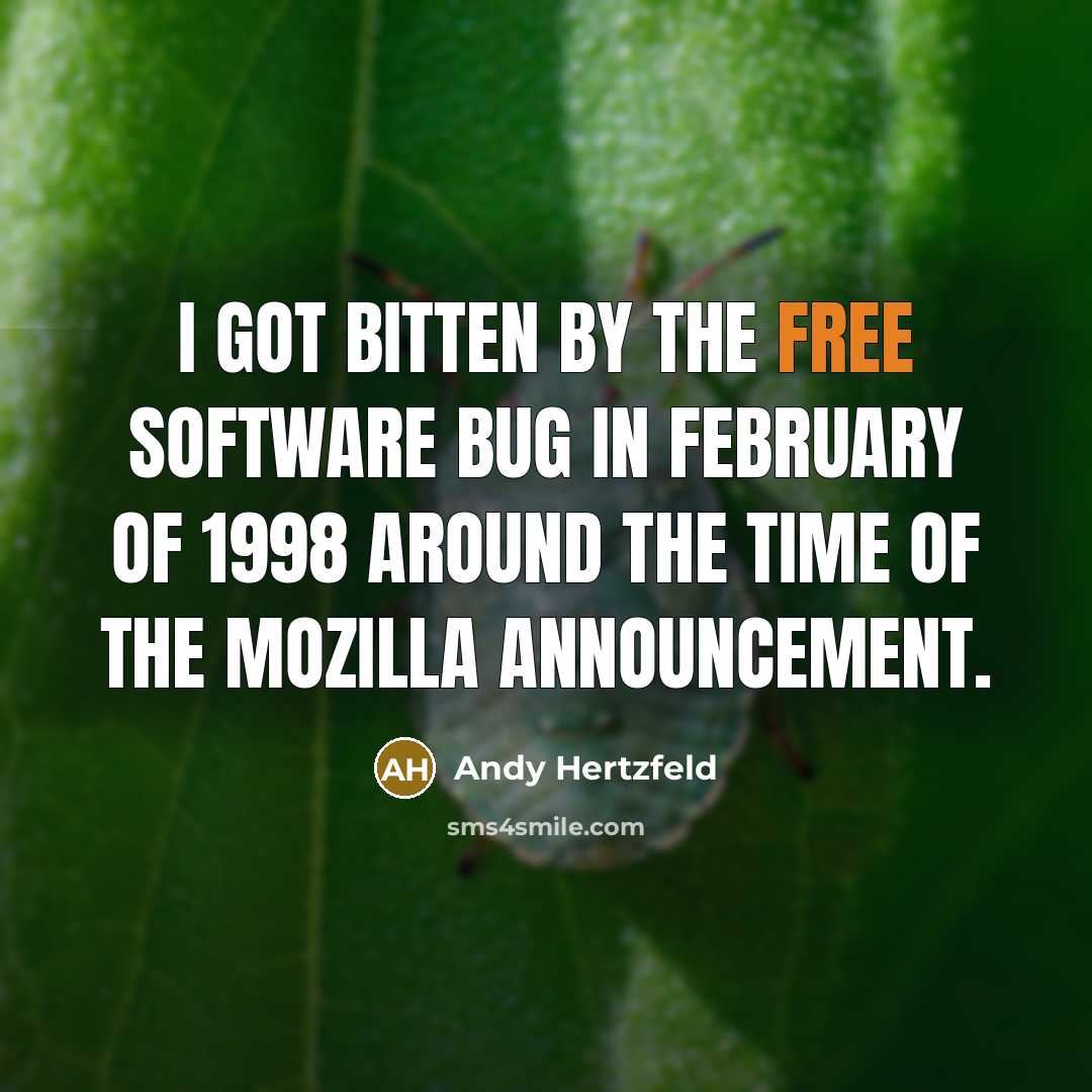 “I got bitten by the free software bug in February…” quote by Andy Hertzfeld