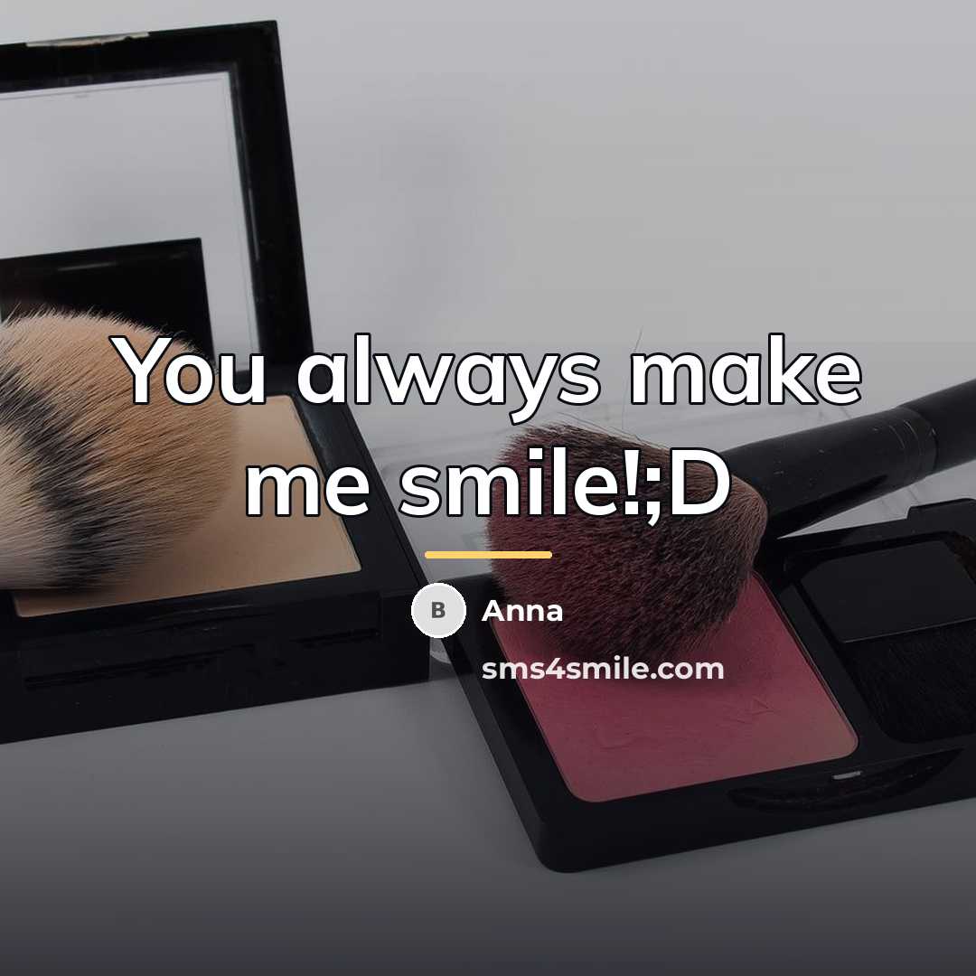 “You always make me smile!;D…” quote by Anna