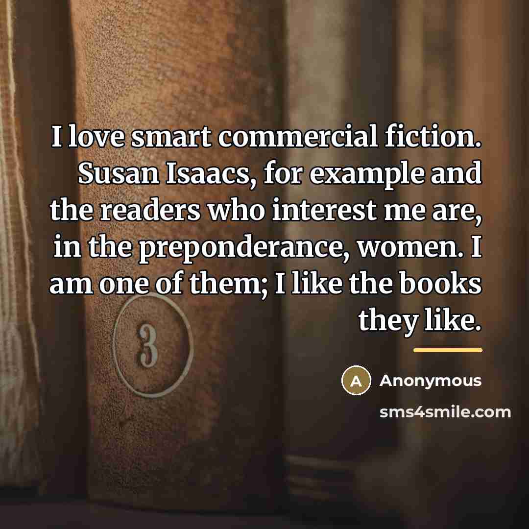 “I love smart commercial fiction. Susan Isaacs, for example and…” quote by Anonymous