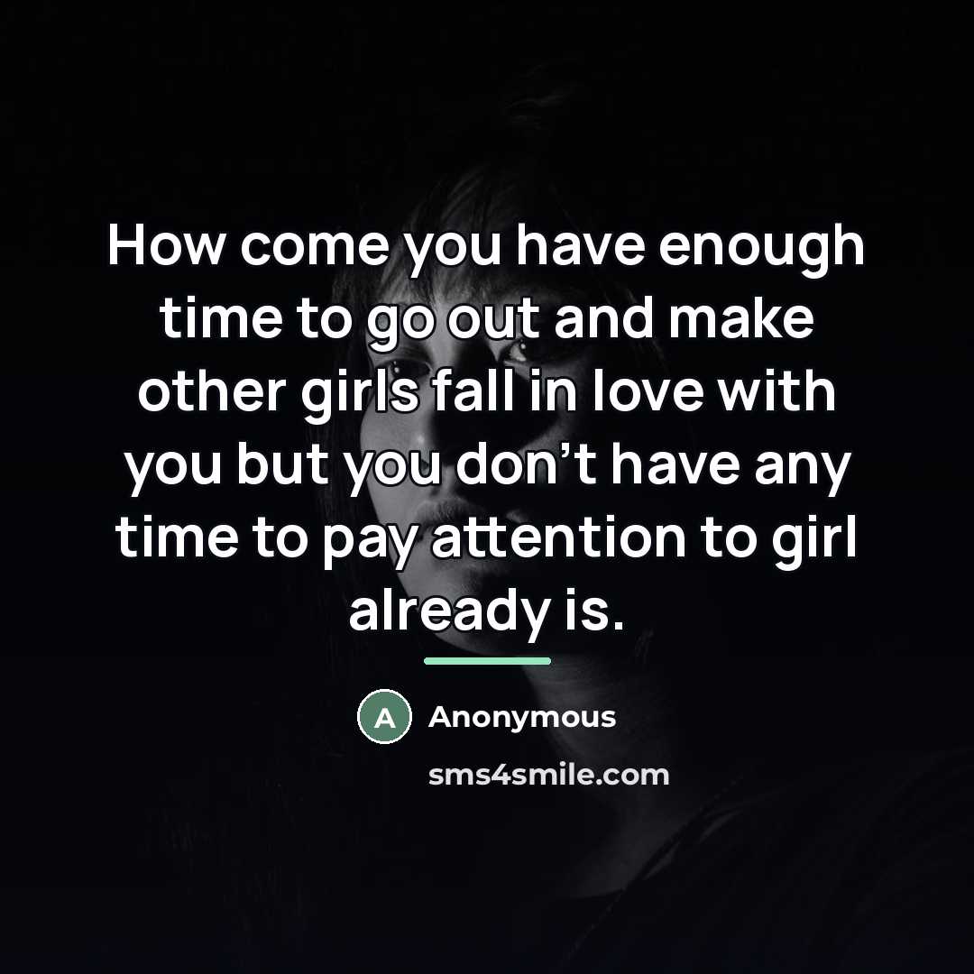“How come you have enough time to go out and…” quote by Anonymous