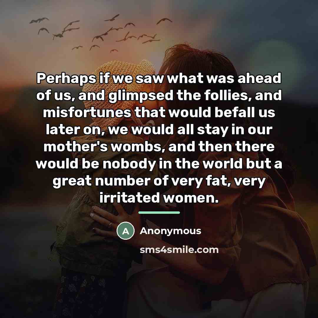 “Perhaps if we saw what was ahead of us, and…” quote by Anonymous