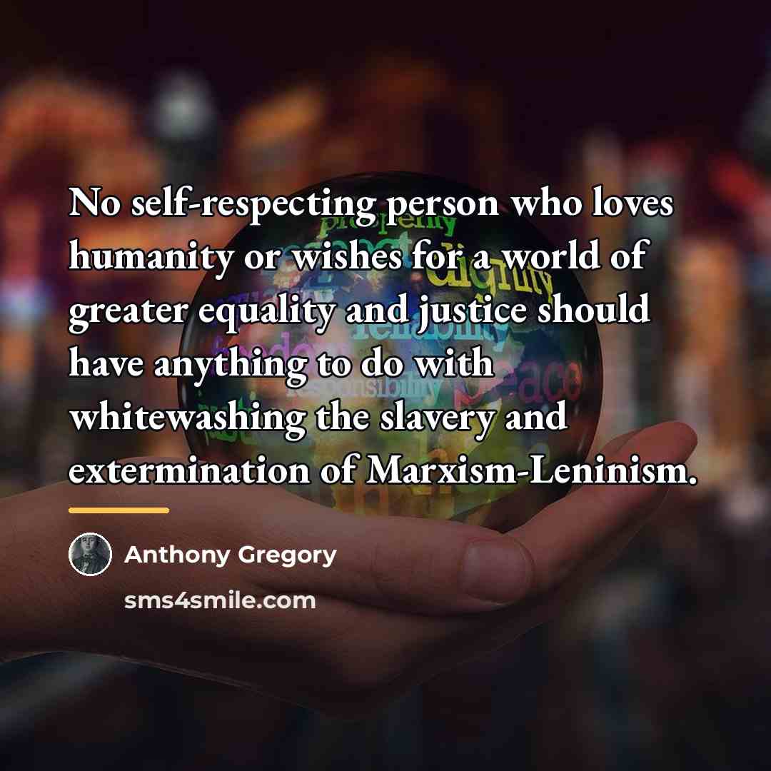 “No self-respecting person who loves humanity or wishes for a…” quote by Anthony Gregory