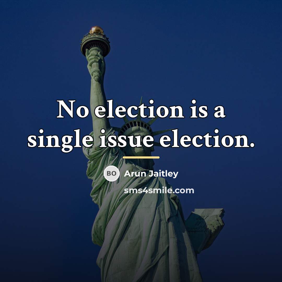 “No election is a single issue election.…” quote by Arun Jaitley