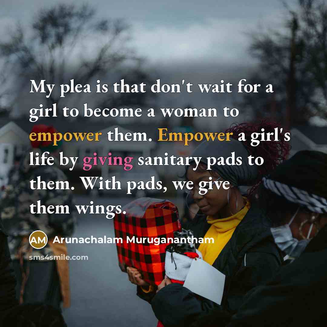 “My plea is that don't wait for a girl to…” quote by Arunachalam Muruganantham