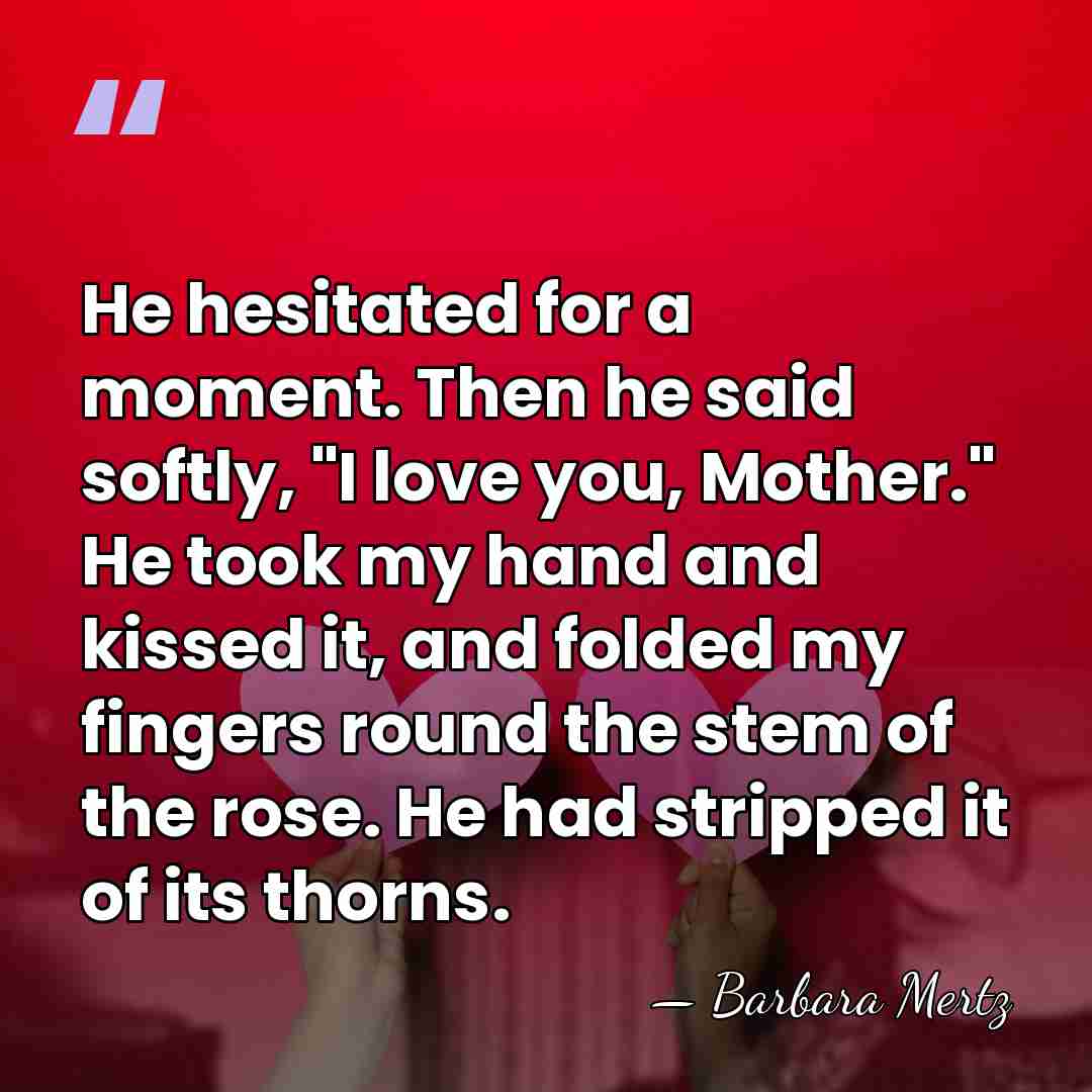 He hesitated for a moment. Then he said softly, "I love you,&hellip; - Barbara Mertz