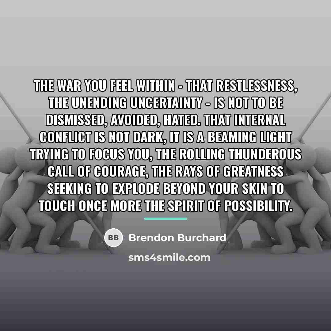 “The war you feel within - that restlessness, the unending…” quote by Brendon Burchard
