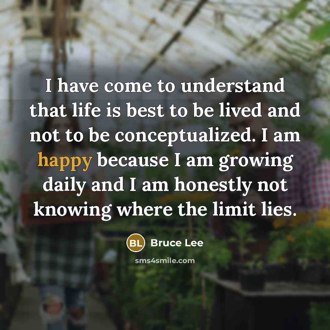 “I have come to understand that life is best to…” quote by Bruce Lee