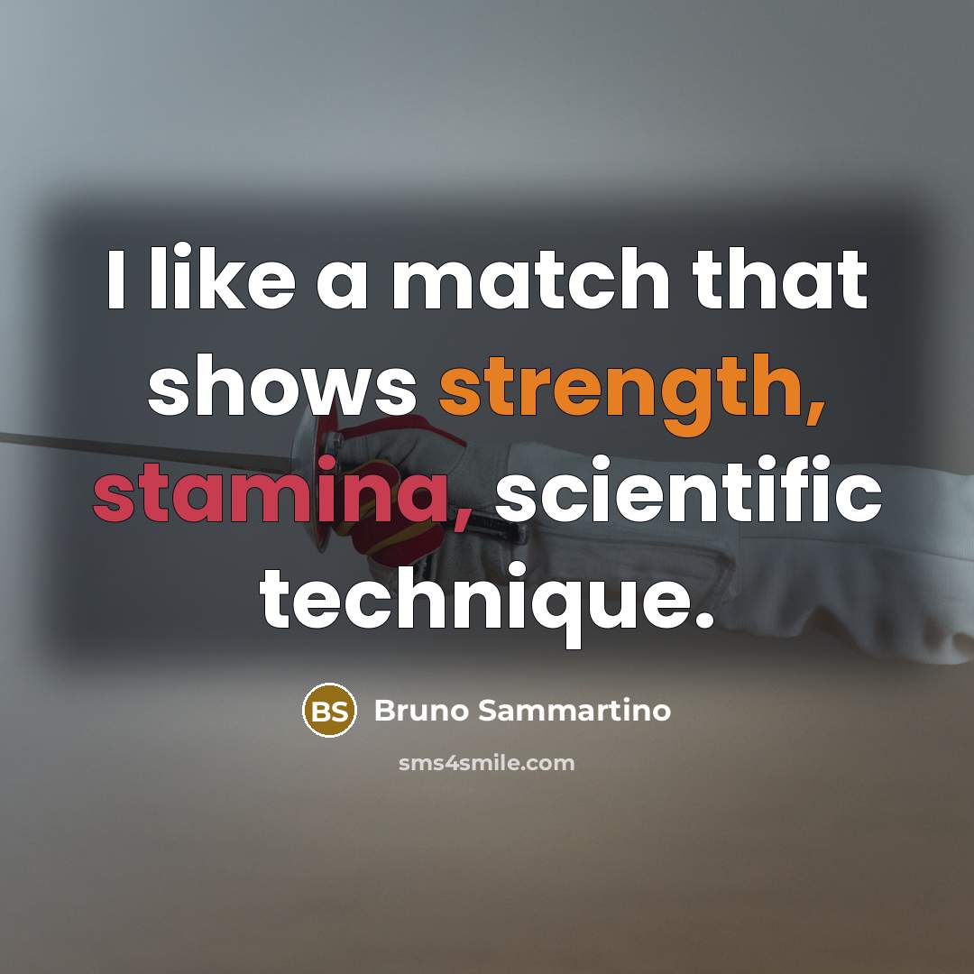 “I like a match that shows strength, stamina, scientific technique.…” quote by Bruno Sammartino