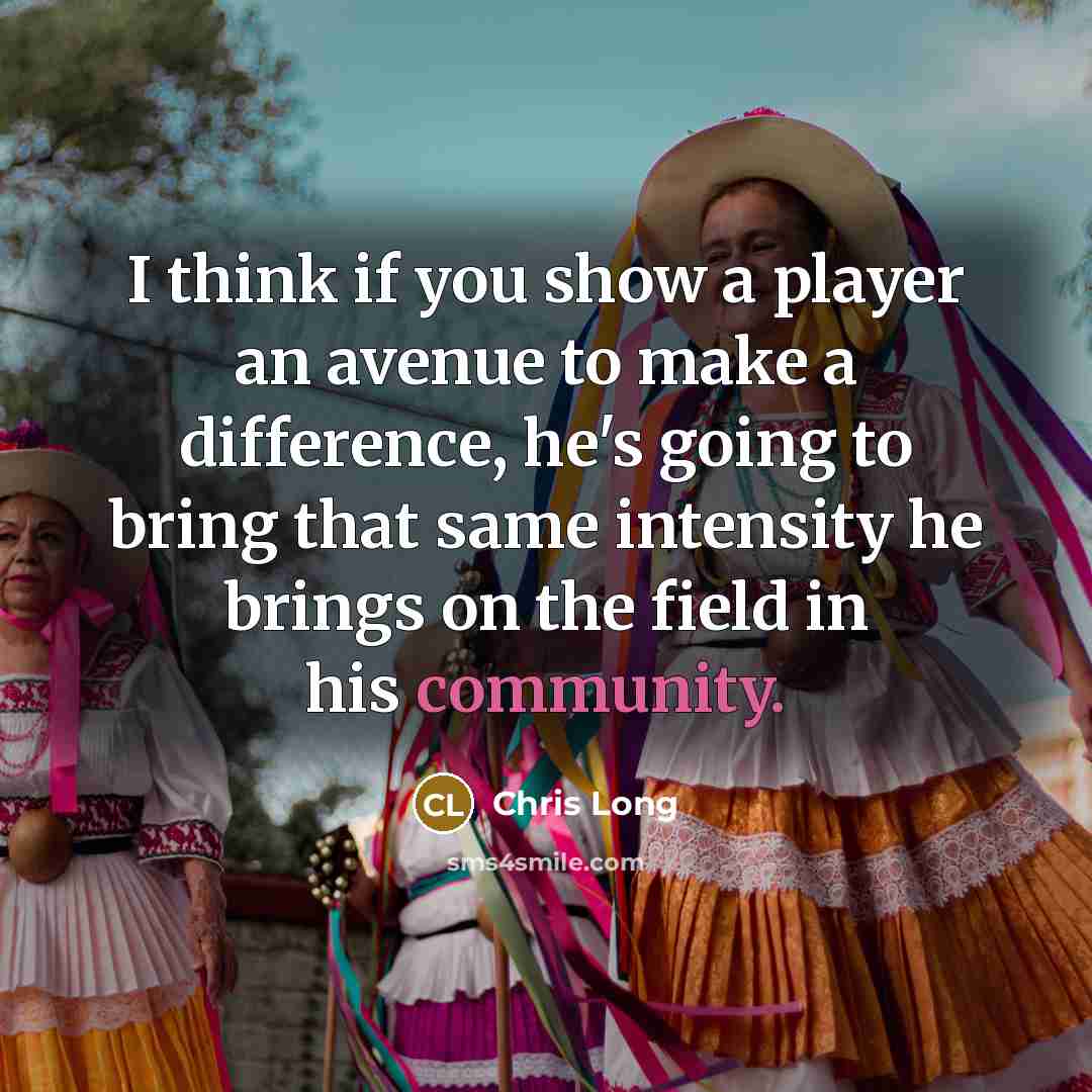 “I think if you show a player an avenue to…” quote by Chris Long