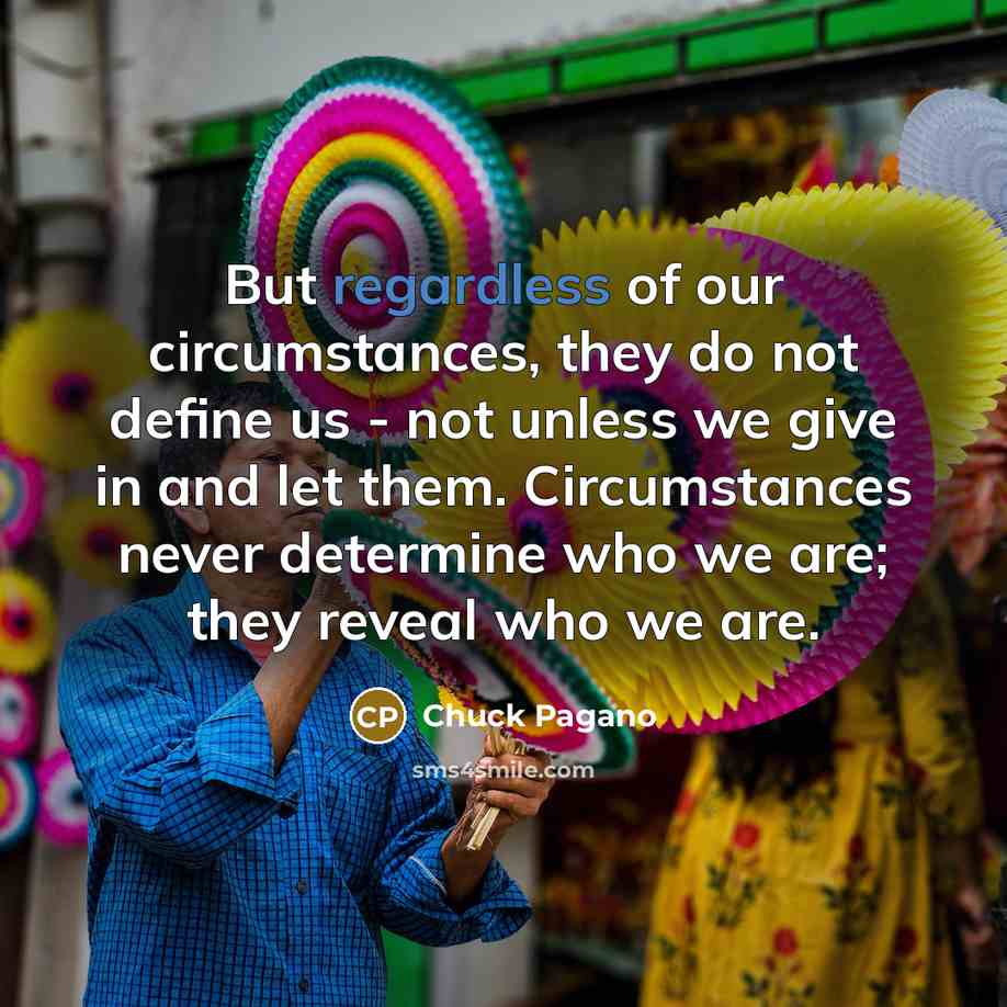 “But regardless of our circumstances, they do not define us…” quote by Chuck Pagano