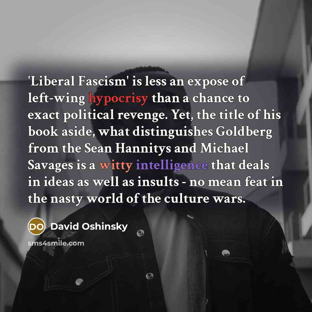 “'Liberal Fascism' is less an expose of left-wing hypocrisy than…” quote by David Oshinsky