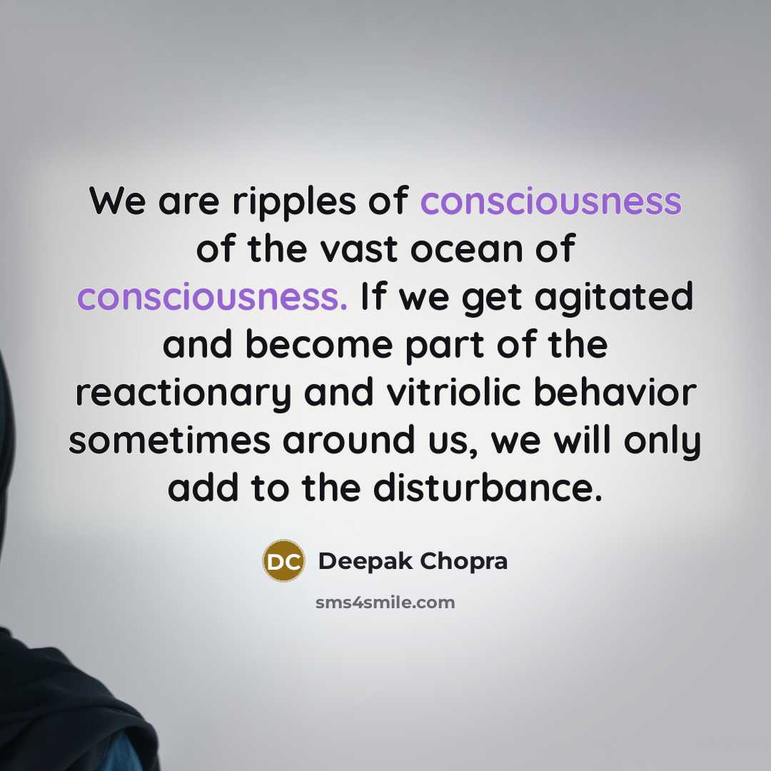 “We are ripples of consciousness of the vast ocean of…” quote by Deepak Chopra