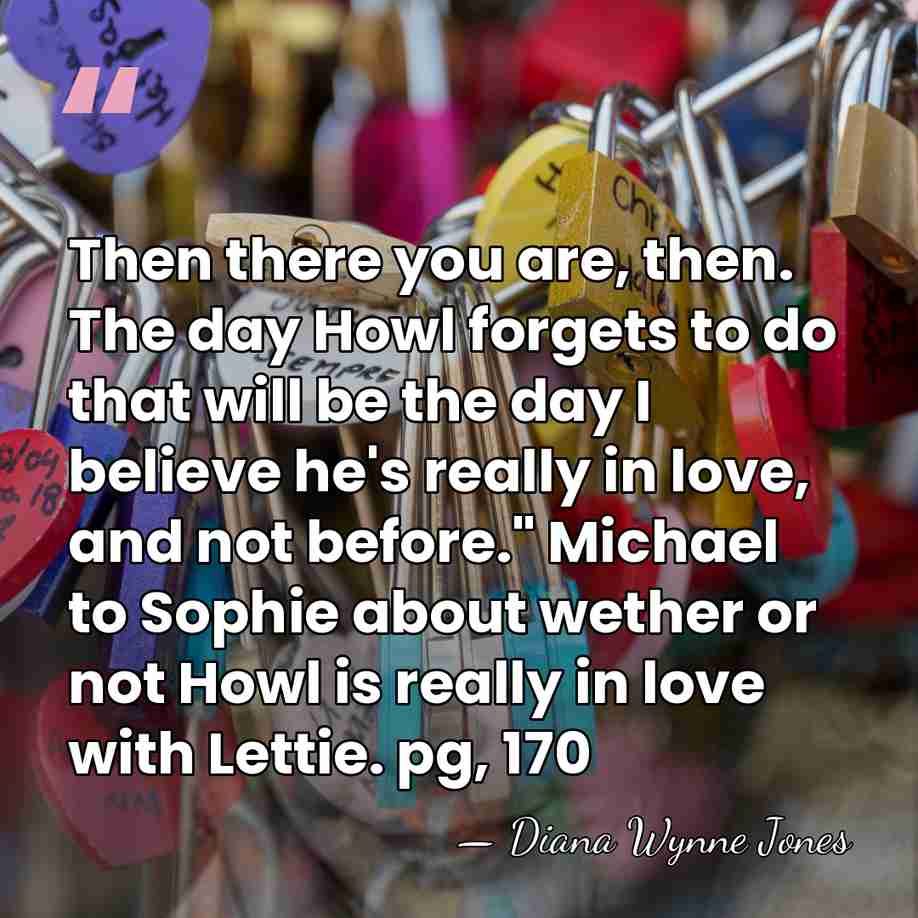 Then there you are, then. The day Howl forgets to do that&hellip; - Diana Wynne Jones