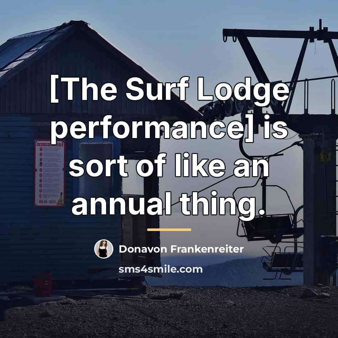 “[The Surf Lodge performance] is sort of like an annual…” quote by Donavon Frankenreiter