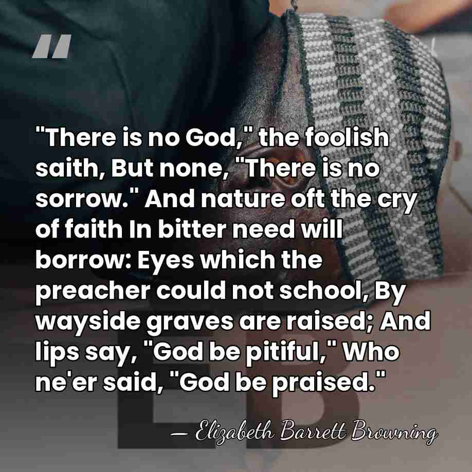 "There is no God," the foolish saith, But none, "There is no&hellip; - Elizabeth Barrett Browning