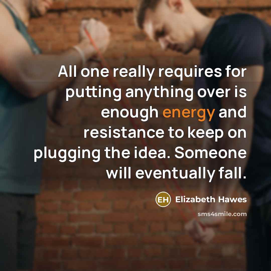 “All one really requires for putting anything over is enough…” quote by Elizabeth Hawes