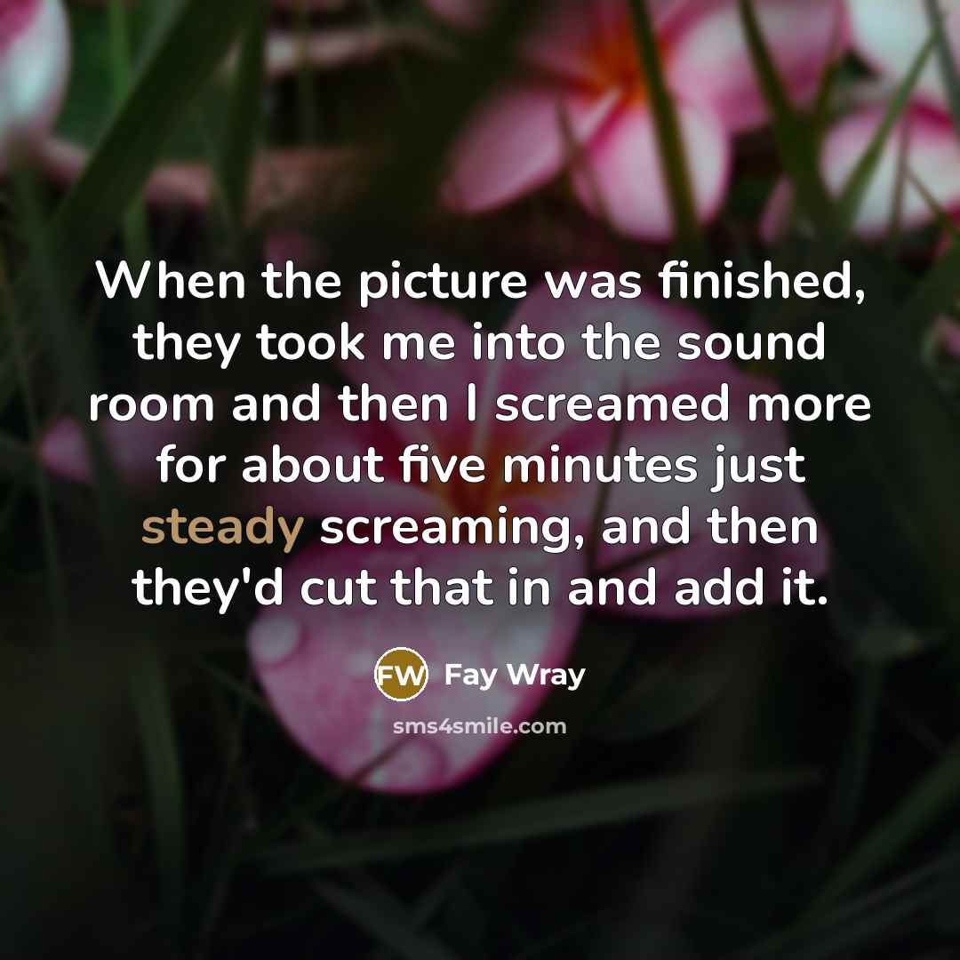 “When the picture was finished, they took me into the…” quote by Fay Wray
