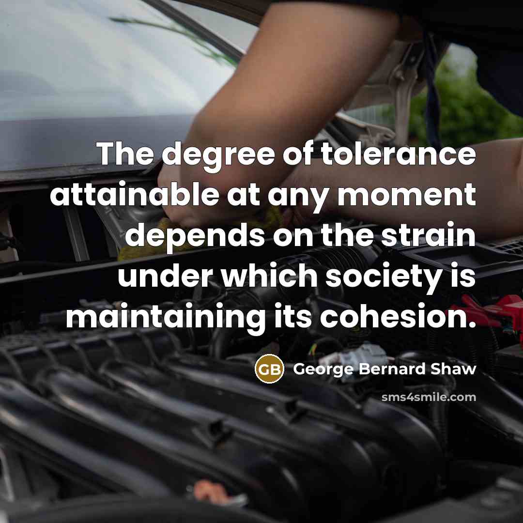 “The degree of tolerance attainable at any moment depends on…” quote by George Bernard Shaw