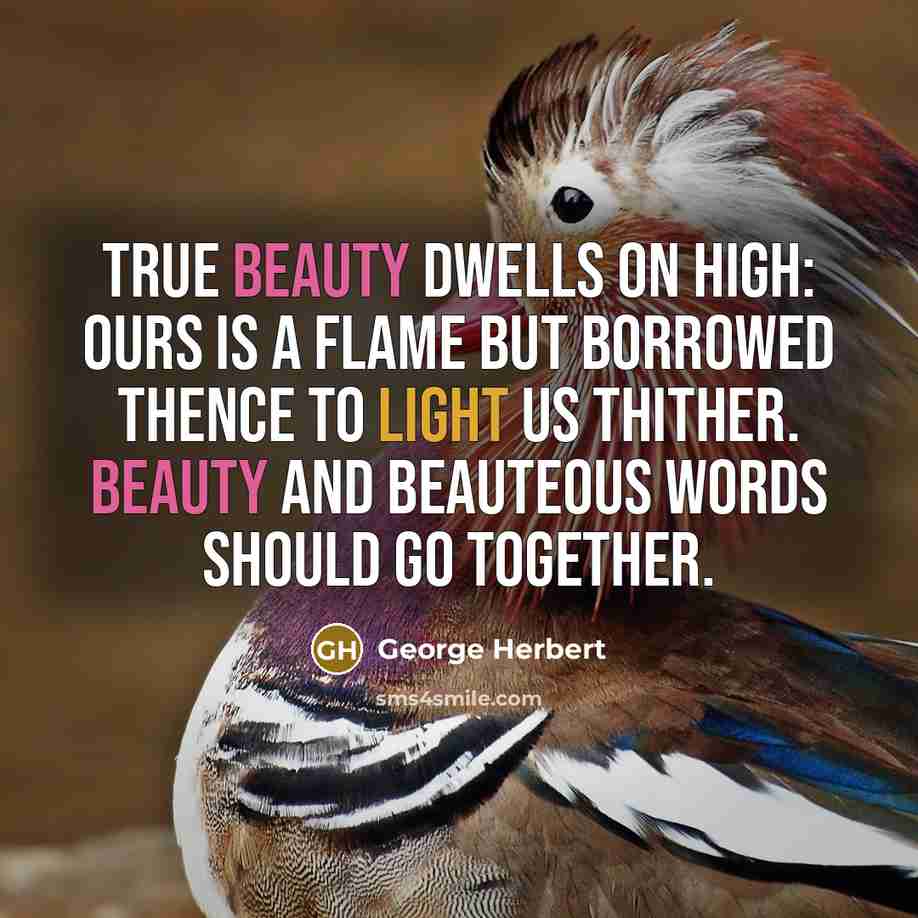 “True beauty dwells on high: ours is a flame But…” quote by George Herbert