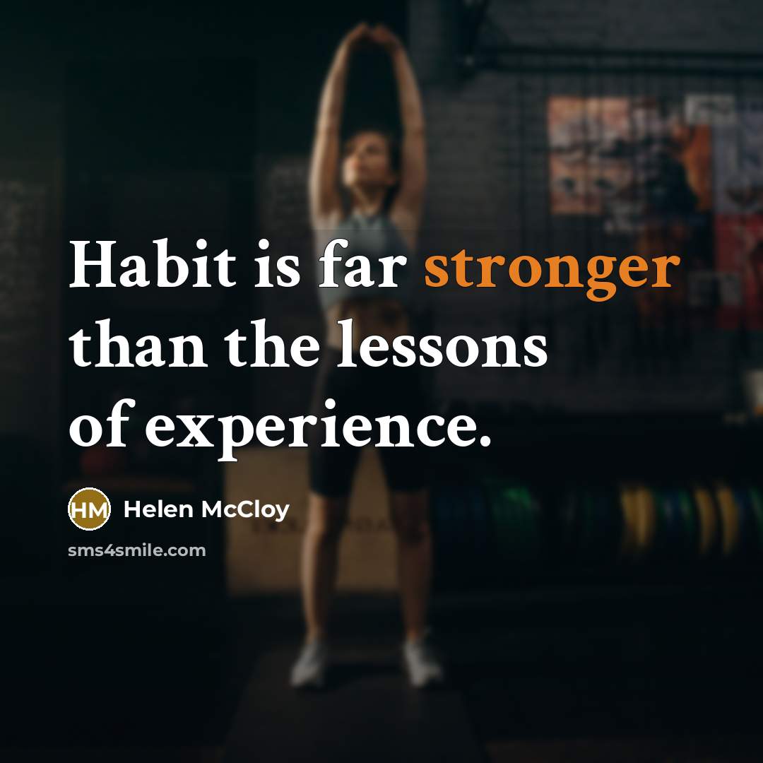 “Habit is far stronger than the lessons of experience.” quote by Helen McCloy