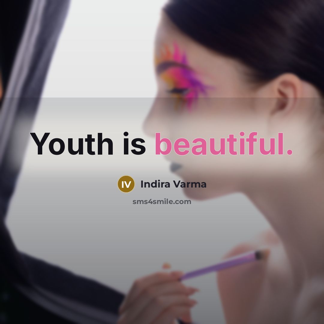 “Youth is beautiful.…” quote by Indira Varma