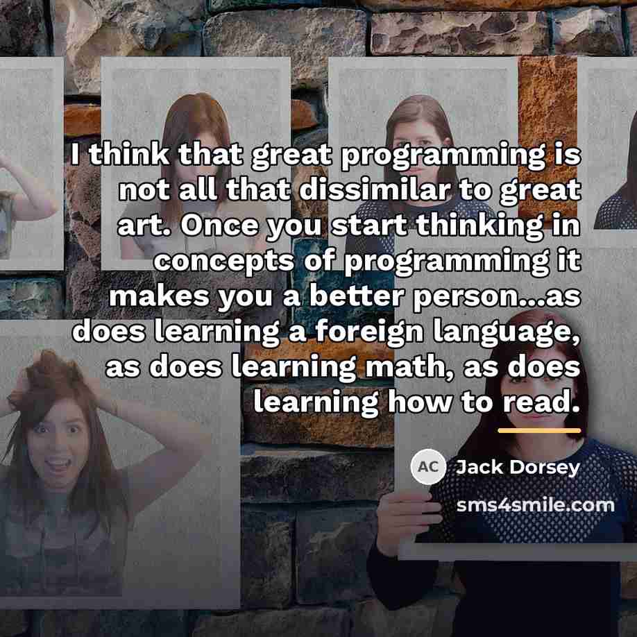 “I think that great programming is not all that dissimilar…” quote by Jack Dorsey