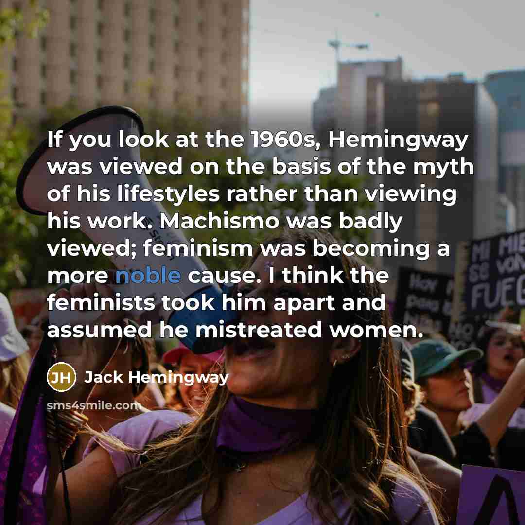 “If you look at the 1960s, Hemingway was viewed on…” quote by Jack Hemingway
