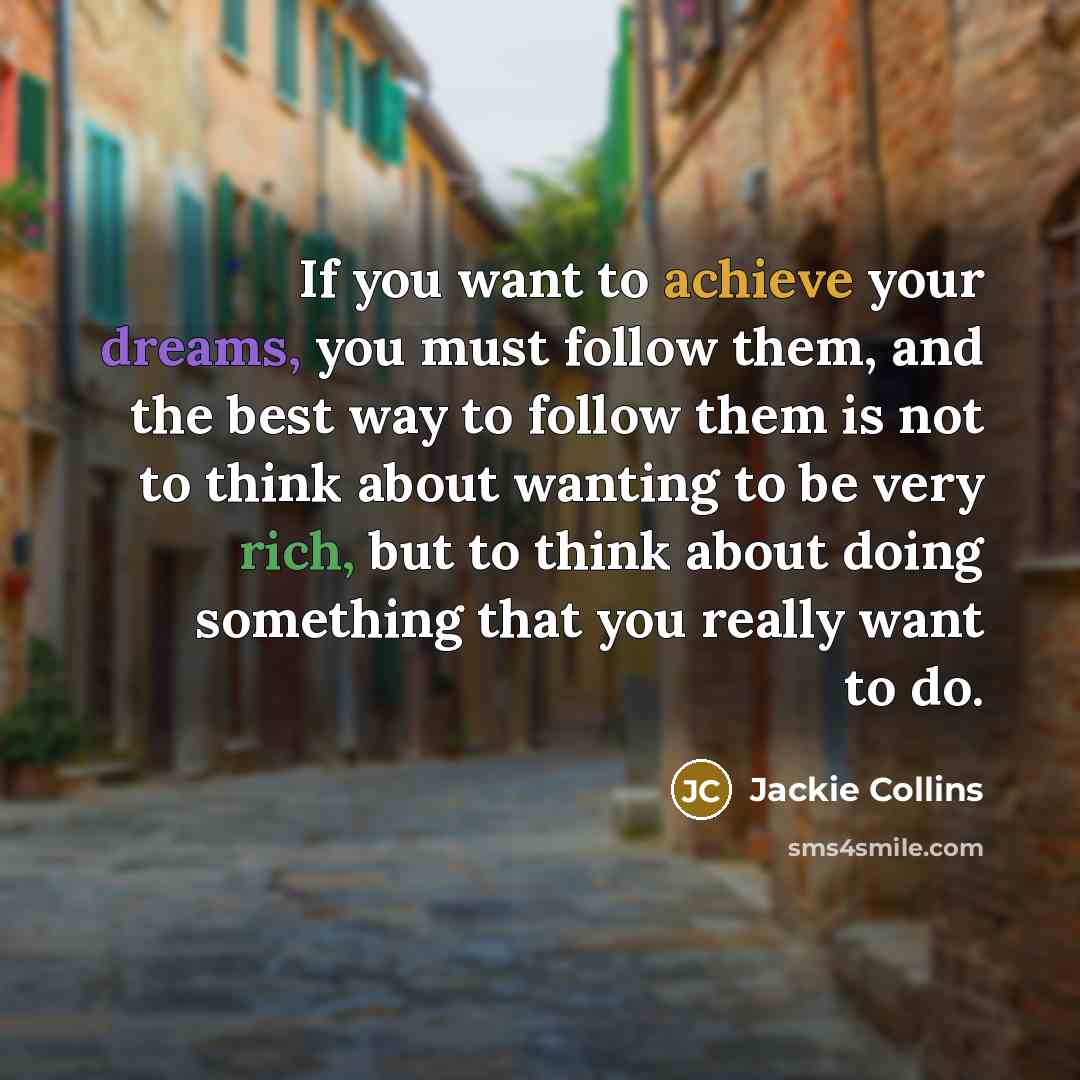 “If you want to achieve your dreams, you must follow…” quote by Jackie Collins