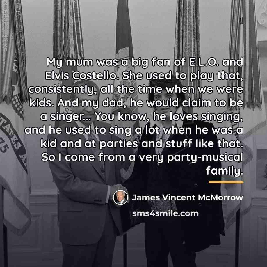 “My mum was a big fan of E.L.O. and Elvis…” quote by James Vincent McMorrow