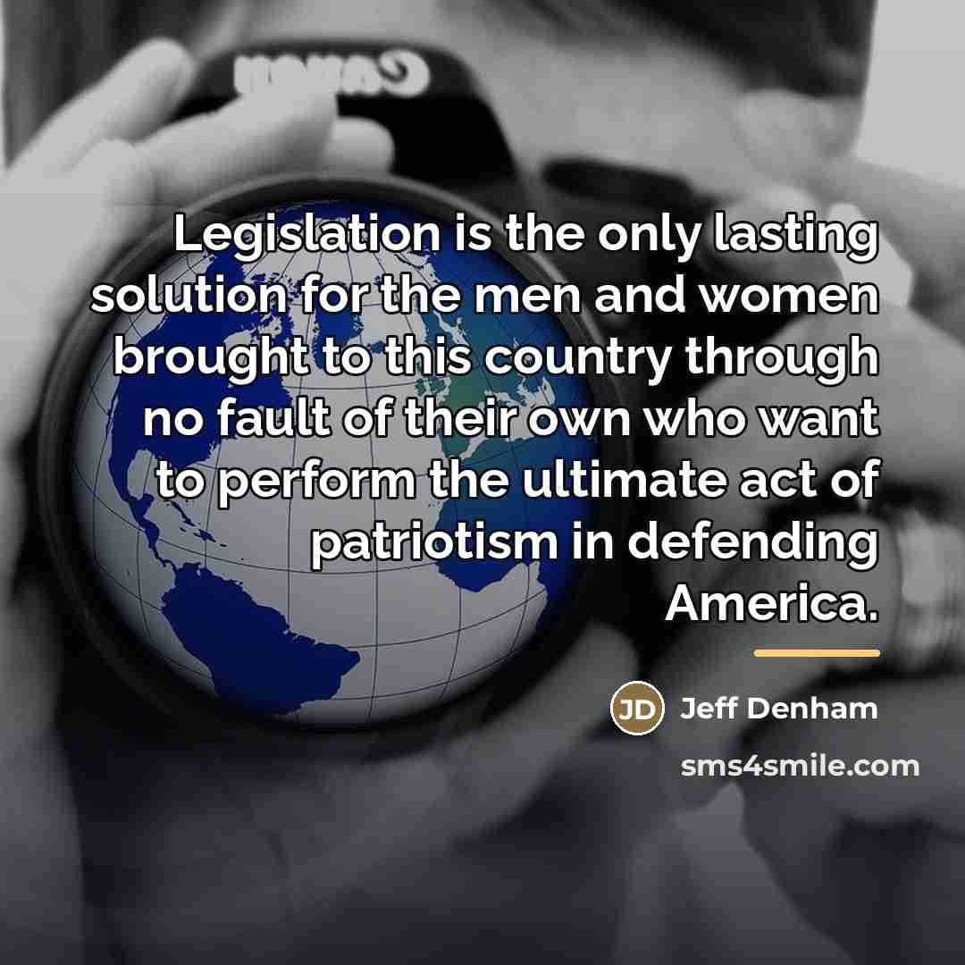 “Legislation is the only lasting solution for the men and…” quote by Jeff Denham