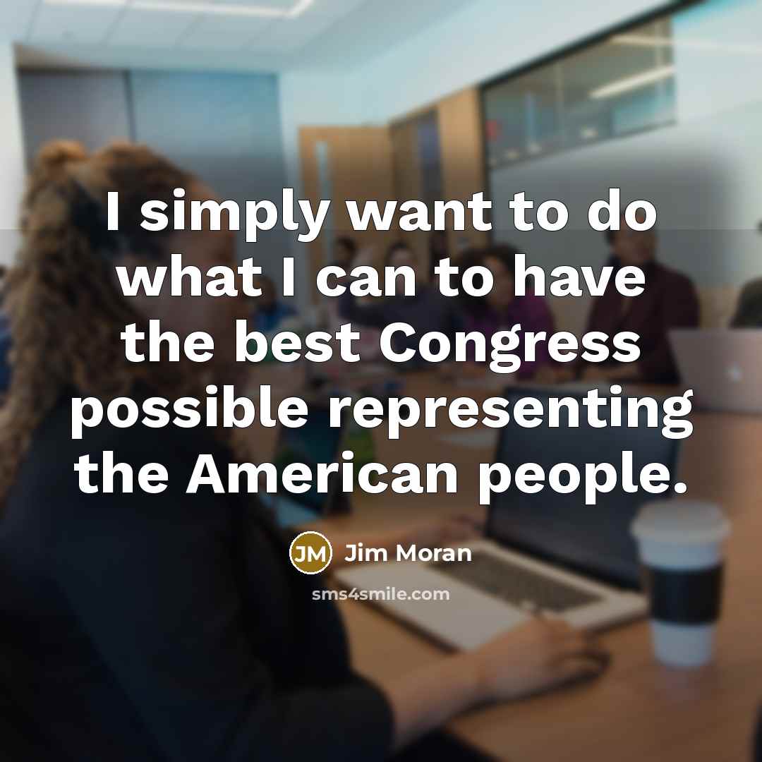 “I simply want to do what I can to have…” quote by Jim Moran