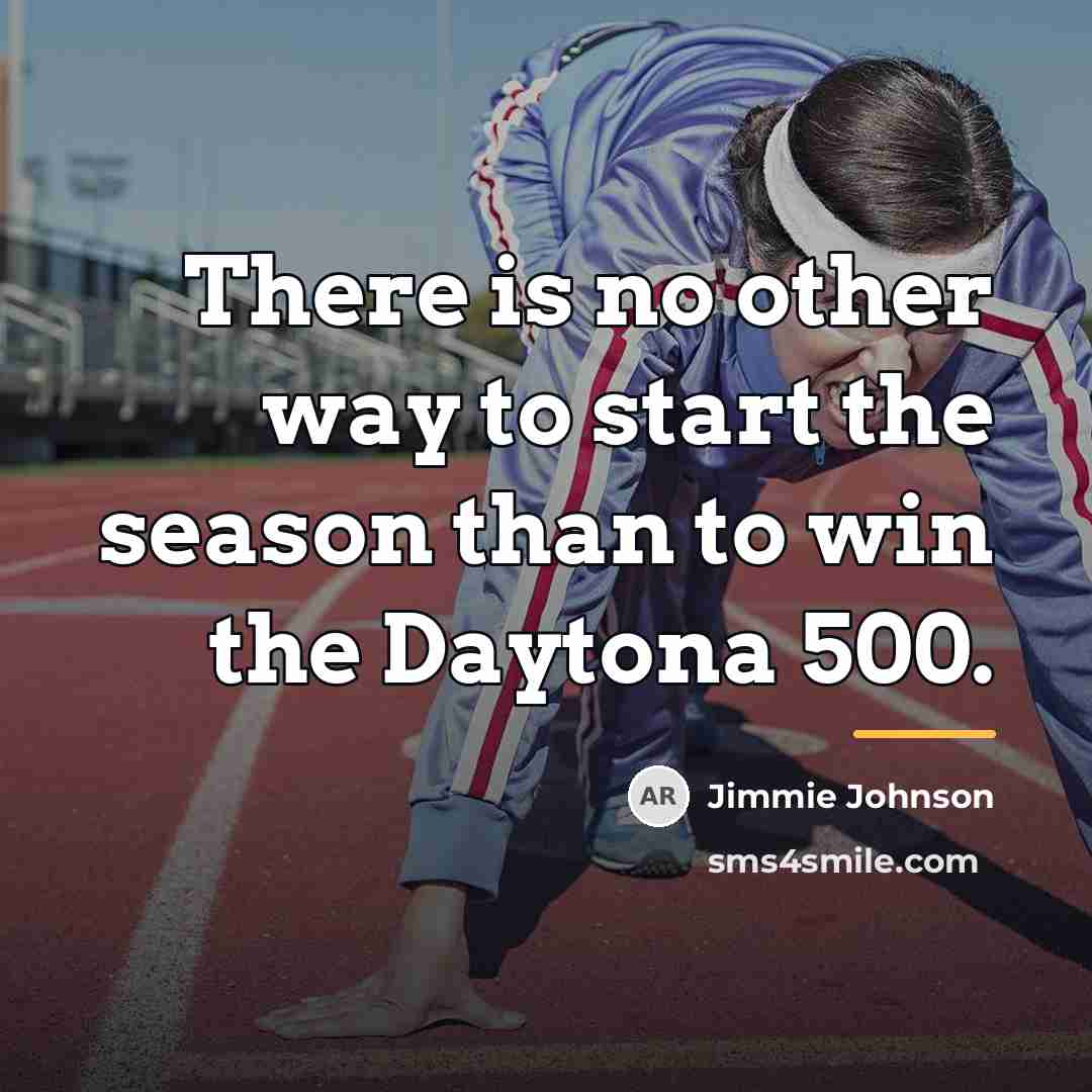 “There is no other way to start the season than…” quote by Jimmie Johnson