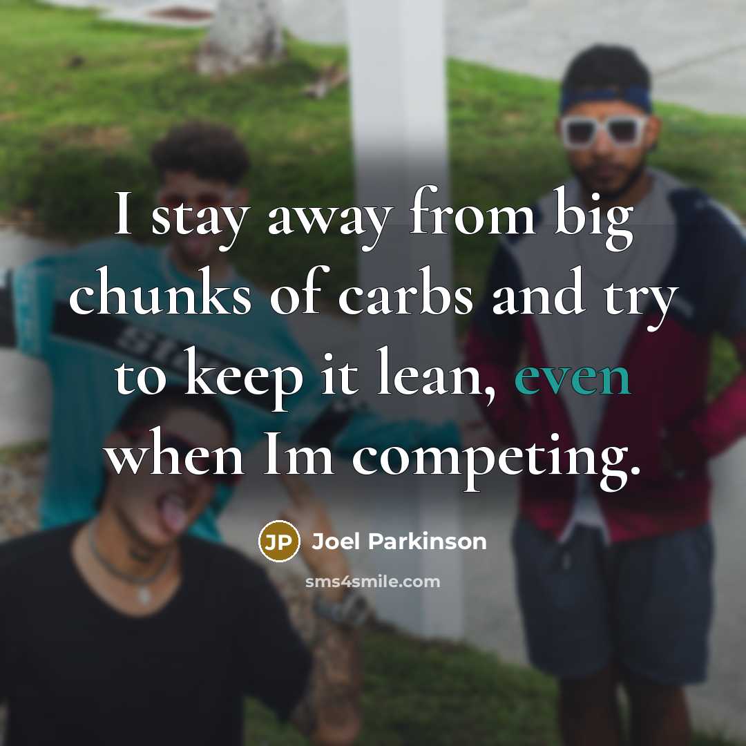 “I stay away from big chunks of carbs and try…” quote by Joel Parkinson