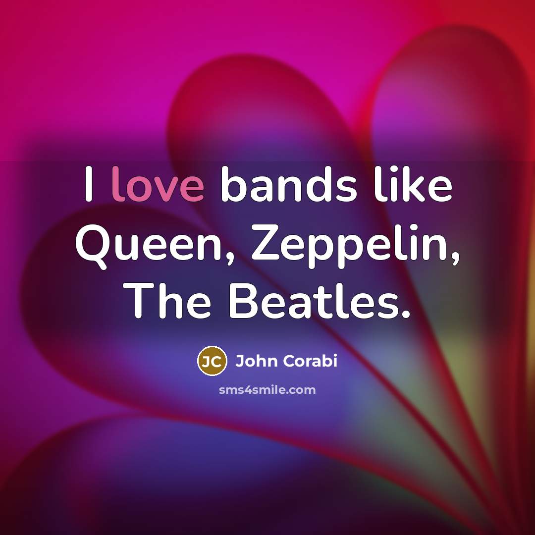 “I love bands like Queen, Zeppelin, The Beatles.…” quote by John Corabi