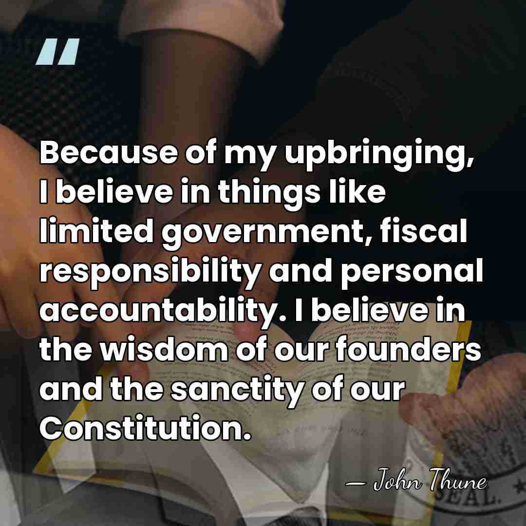 Because of my upbringing, I believe in things like limited government, fiscal&hellip; - John Thune