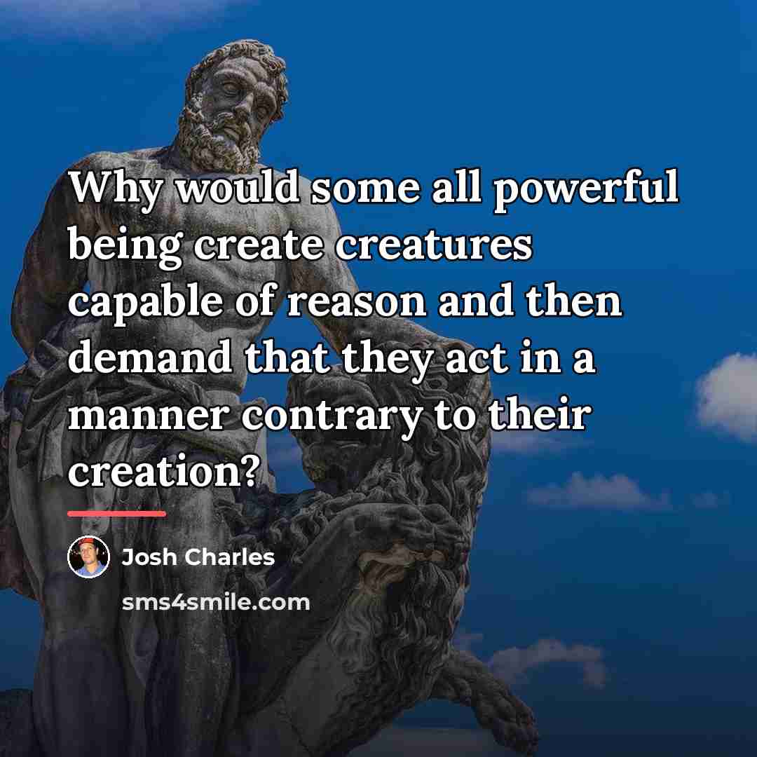“Why would some all powerful being create creatures capable of…” quote by Josh Charles