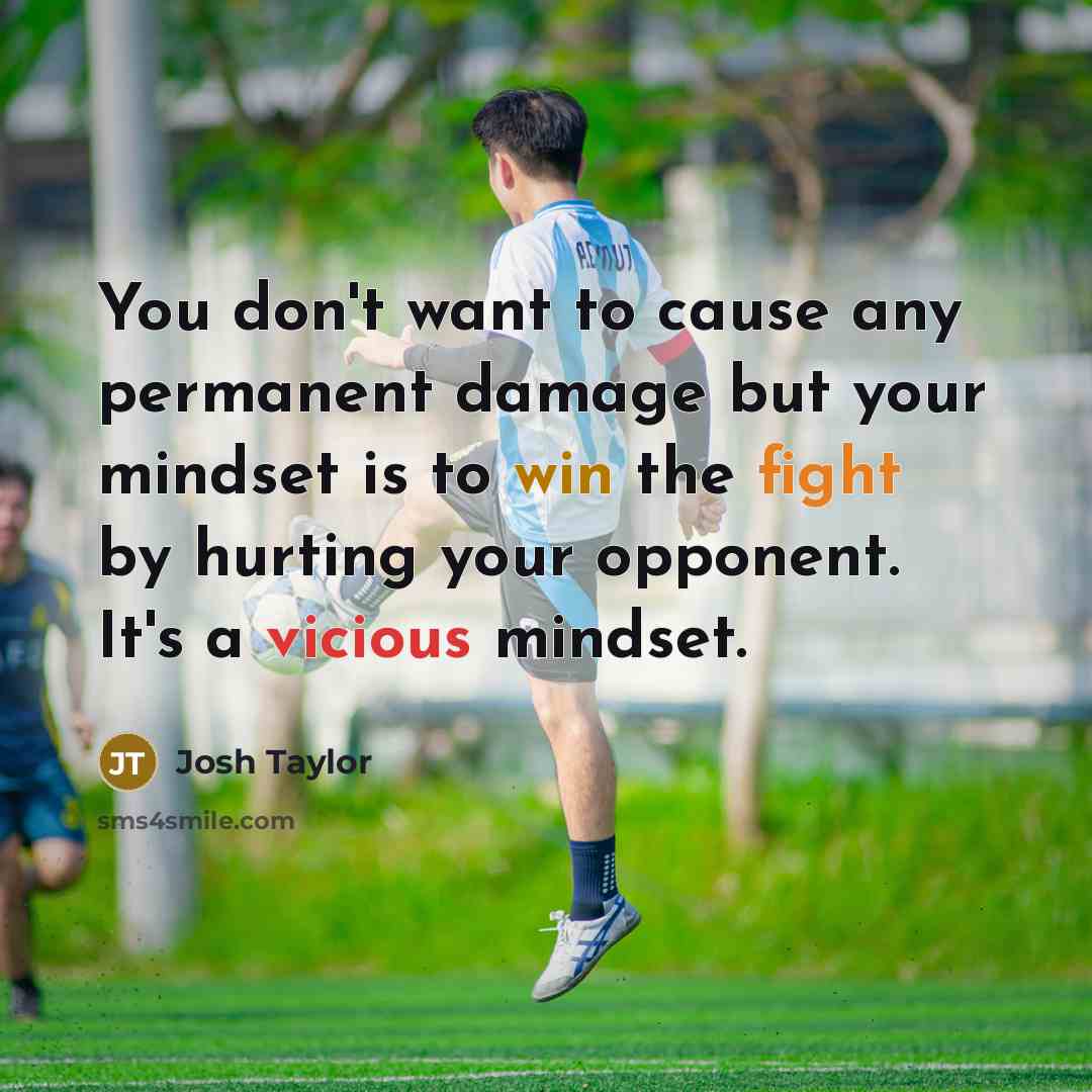 “You don't want to cause any permanent damage but your…” quote by Josh Taylor