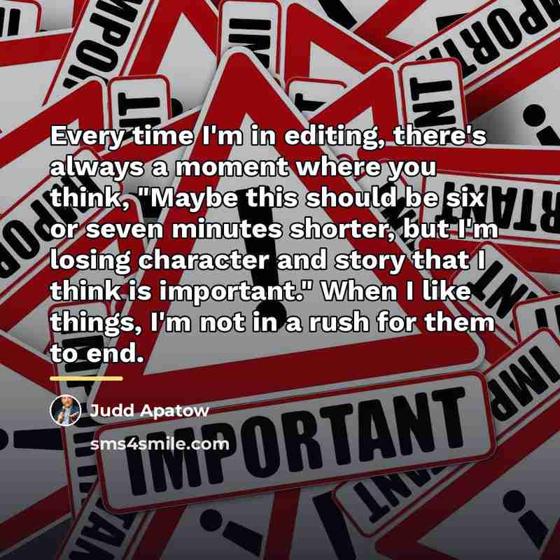 “Every time I'm in editing, there's always a moment where…” quote by Judd Apatow