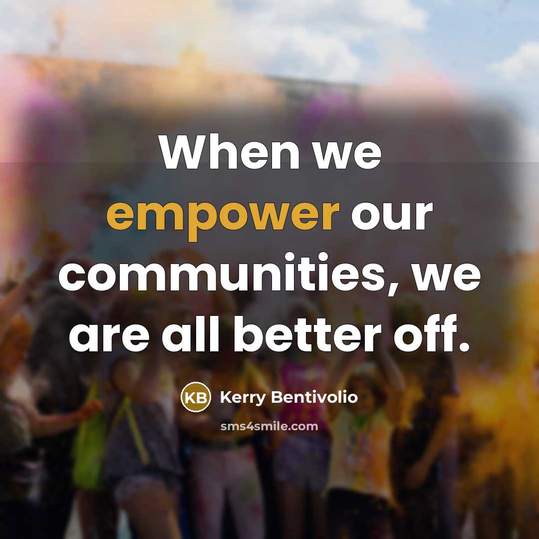 “When we empower our communities, we are all better off.…” quote by Kerry Bentivolio