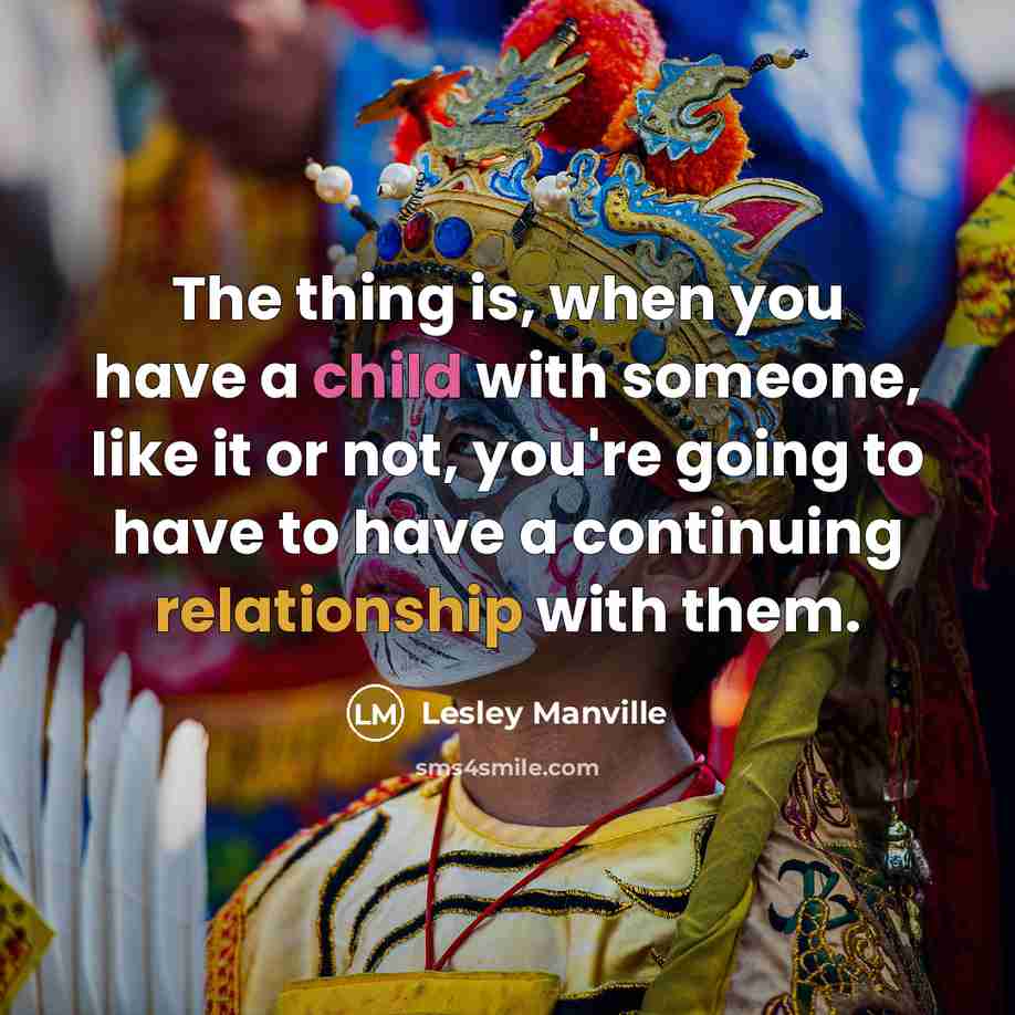 “The thing is, when you have a child with someone,…” quote by Lesley Manville