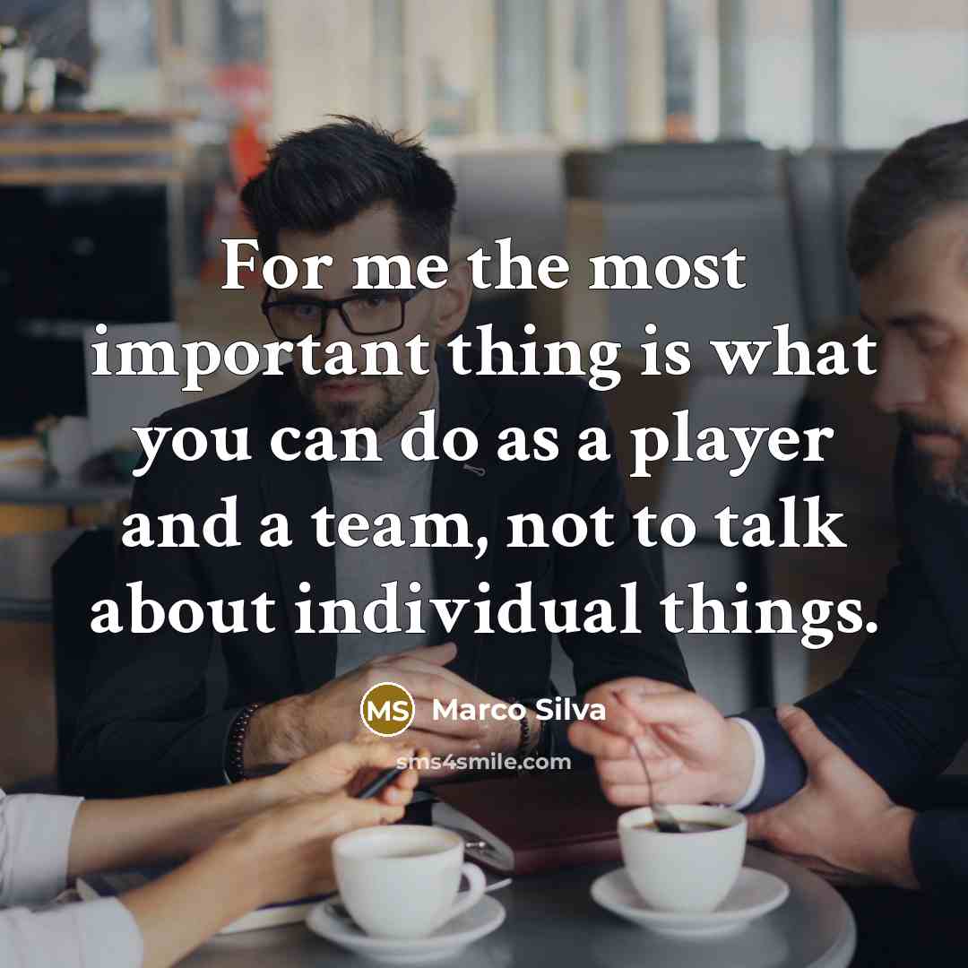 “For me the most important thing is what you can…” quote by Marco Silva