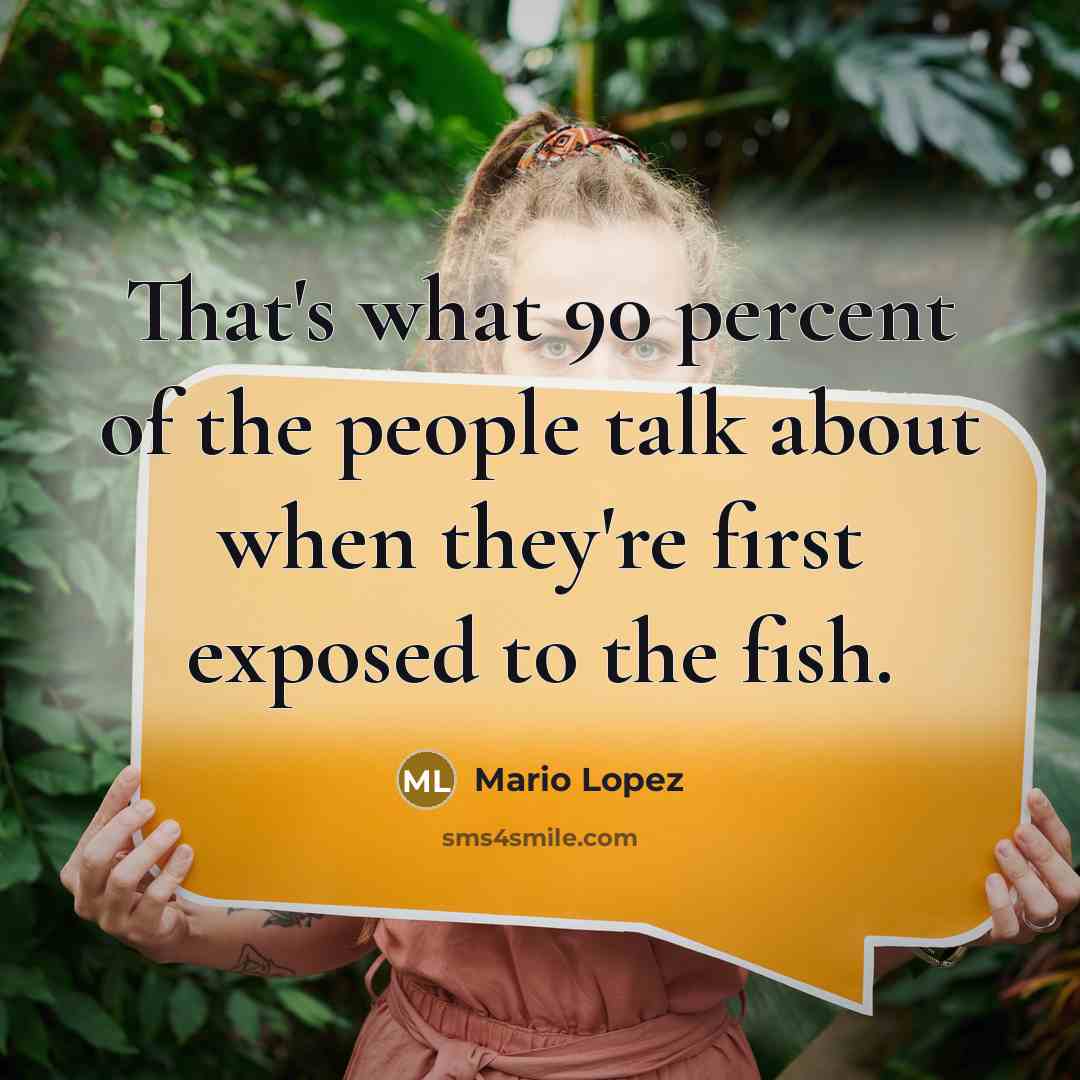 “That's what 90 percent of the people talk about when…” quote by Mario Lopez