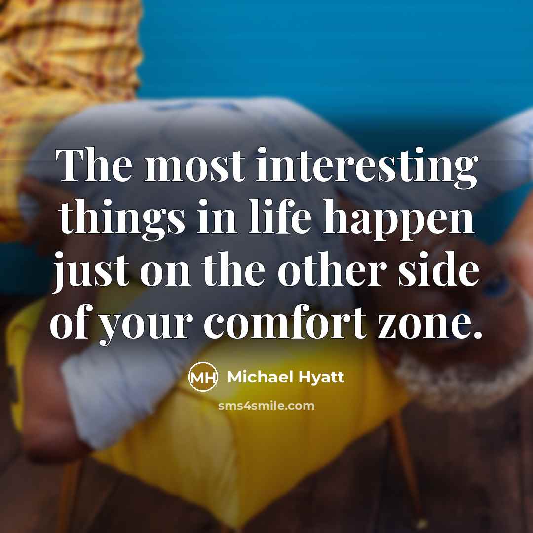 “The most interesting things in life happen just on the…” quote by Michael Hyatt
