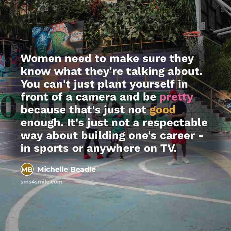 “Women need to make sure they know what they're talking…” quote by Michelle Beadle