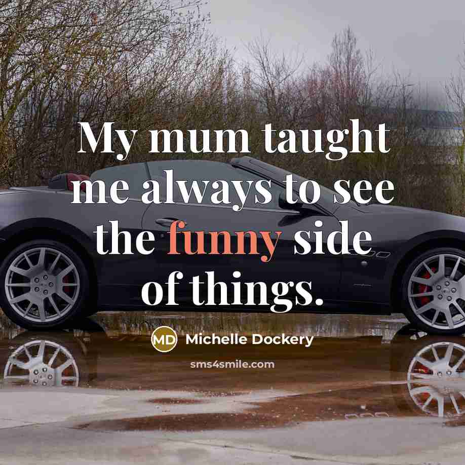 “My mum taught me always to see the funny side…” quote by Michelle Dockery