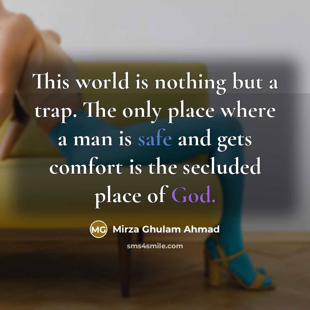 “This world is nothing but a trap. The only place…” quote by Mirza Ghulam Ahmad