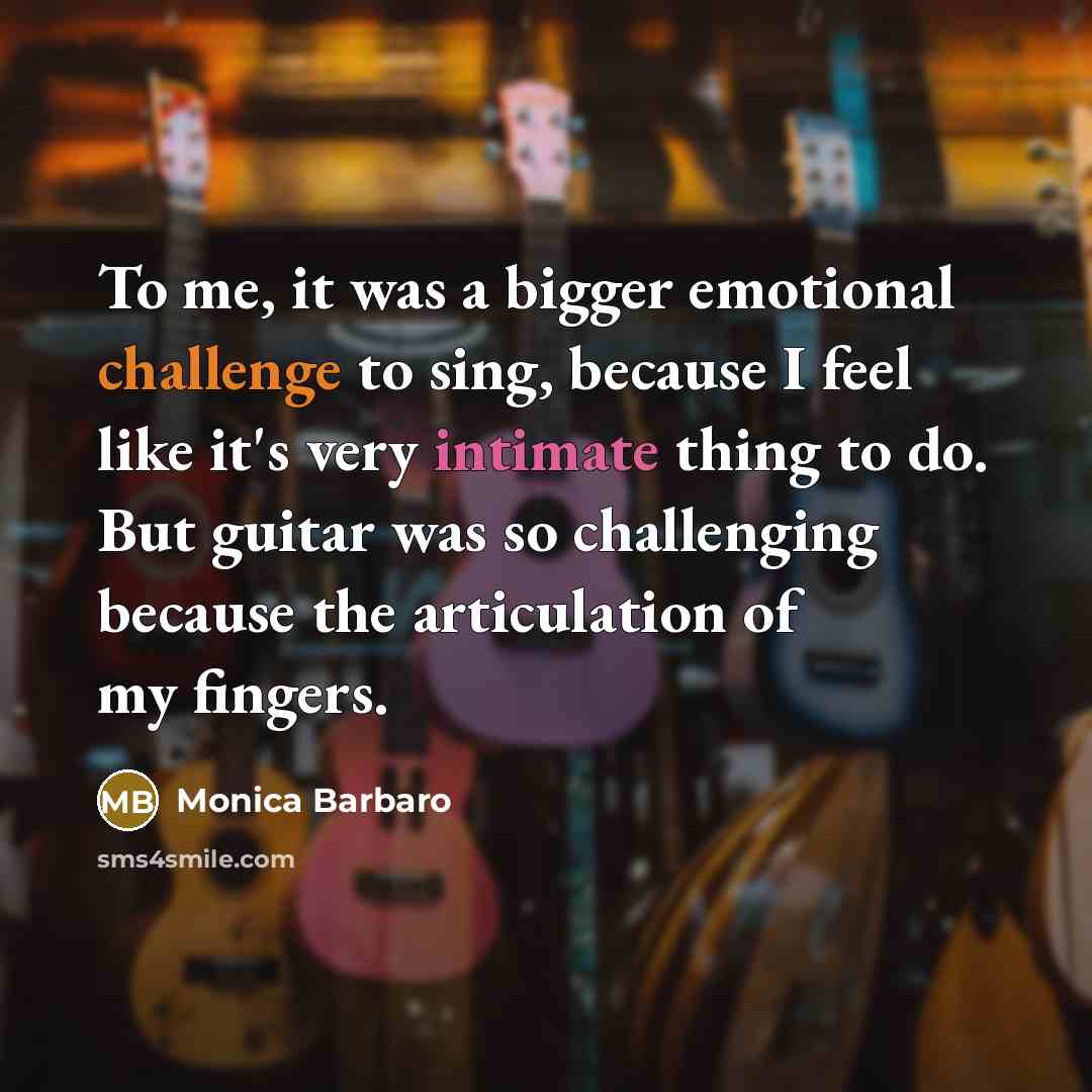 “To me, it was a bigger emotional challenge to sing,…” quote by Monica Barbaro