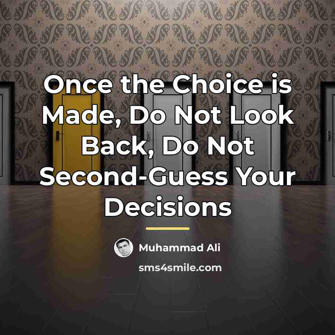 “Once the Choice is Made, Do Not Look Back, Do…” quote by Muhammad Ali