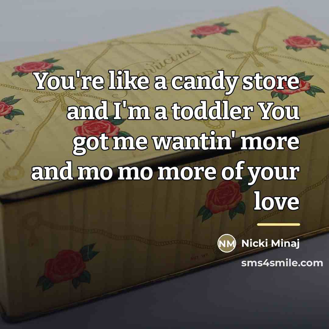 “You're like a candy store and I'm a toddler You…” quote by Nicki Minaj